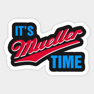 It's Mueller Time Sticker